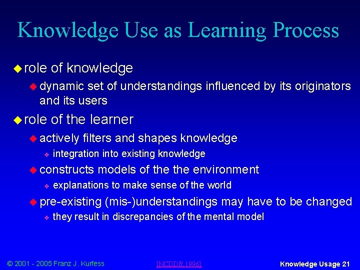 Knowledge Use as Learning Process u role of knowledge u dynamic set of understandings