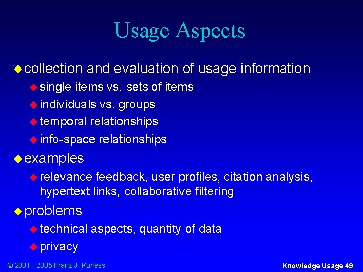 Usage Aspects u collection and evaluation of usage information u single items vs. sets