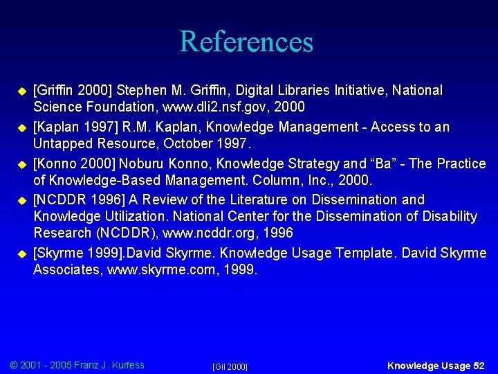 References u u u [Griffin 2000] Stephen M. Griffin, Digital Libraries Initiative, National Science