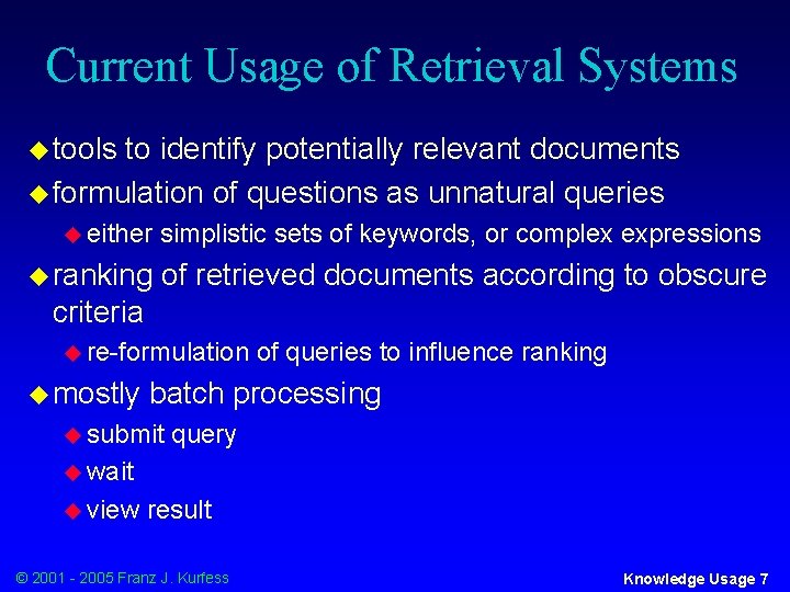 Current Usage of Retrieval Systems u tools to identify potentially relevant documents u formulation