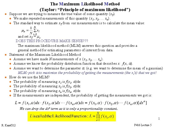 The Maximum Likelihood Method (Taylor: “Principle of maximum likelihood”) l l l Suppose we The Maximum Likelihood Method (Taylor: “Principle of maximum likelihood”) l l l Suppose we