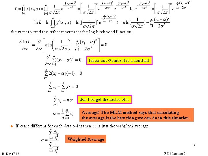 We want to find the a that maximizes the log likelihood function: factor out We want to find the a that maximizes the log likelihood function: factor out