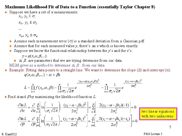Maximum Likelihood Fit of Data to a Function (essentially Taylor Chapter 8) l Suppose Maximum Likelihood Fit of Data to a Function (essentially Taylor Chapter 8) l Suppose