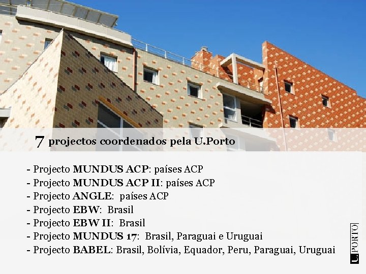 7 projectos coordenados pela U. Porto - Projecto MUNDUS ACP: países ACP - Projecto