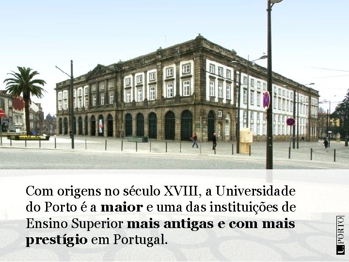 Com origens no século XVIII, a Universidade do Porto é a maior e uma