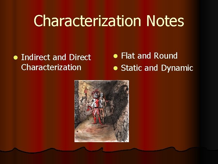 Characterization Notes l Indirect and Direct Characterization Flat and Round l Static and Dynamic