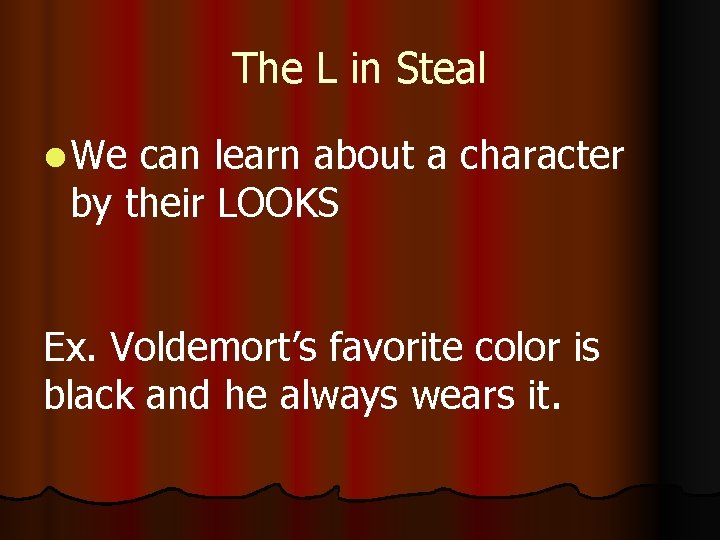 The L in Steal l We can learn about a character by their LOOKS