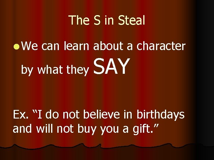 The S in Steal l We can learn about a character by what they