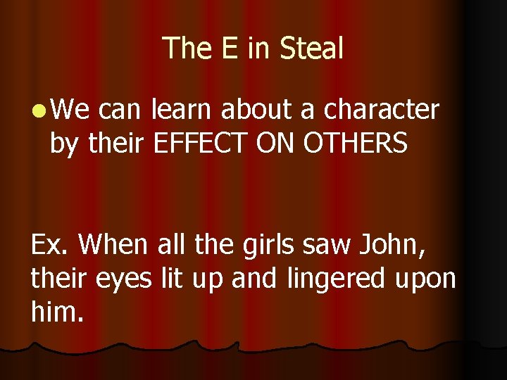 The E in Steal l We can learn about a character by their EFFECT