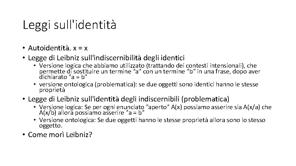 Leggi sull'identità • Autoidentità. x = x • Legge di Leibniz sull'indiscernibilità degli identici