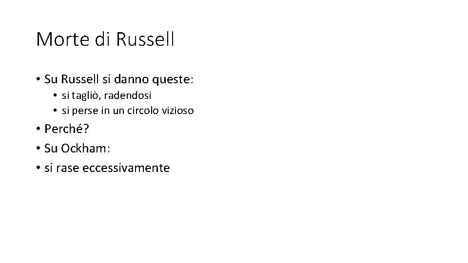 Morte di Russell • Su Russell si danno queste: • si tagliò, radendosi •