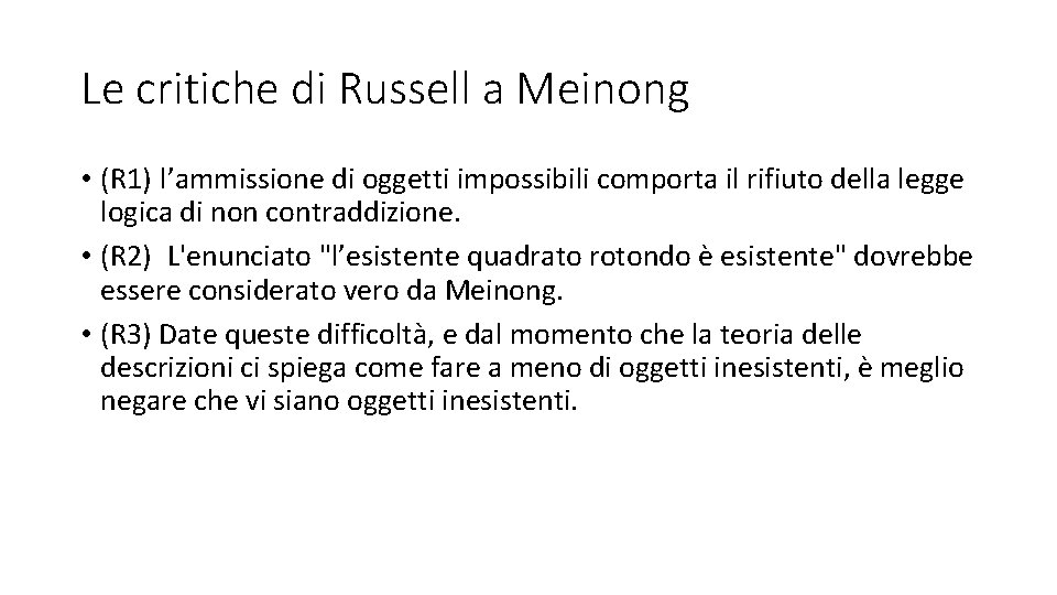 Le critiche di Russell a Meinong • (R 1) l’ammissione di oggetti impossibili comporta