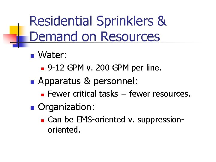 Residential Sprinklers & Demand on Resources n Water: n n Apparatus & personnel: n