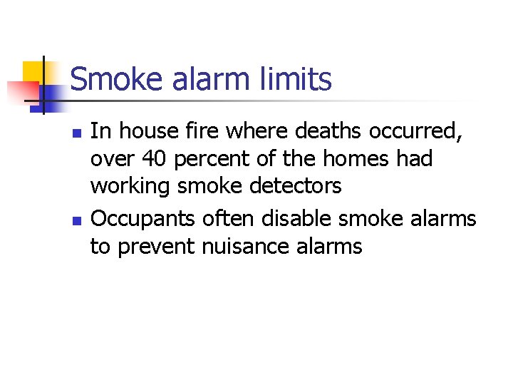 Smoke alarm limits n n In house fire where deaths occurred, over 40 percent