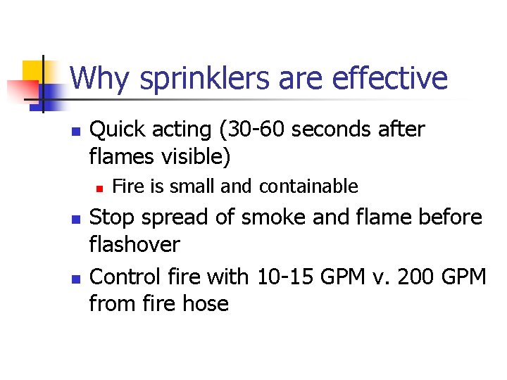Why sprinklers are effective n Quick acting (30 -60 seconds after flames visible) n