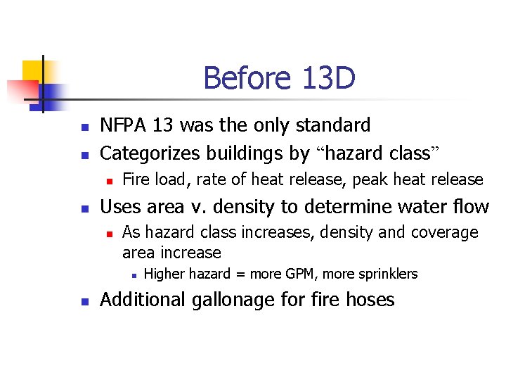 Before 13 D n n NFPA 13 was the only standard Categorizes buildings by