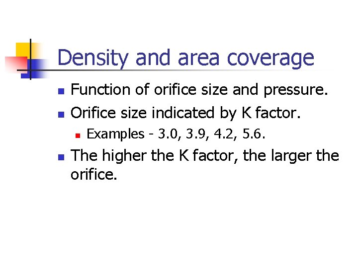 Density and area coverage n n Function of orifice size and pressure. Orifice size