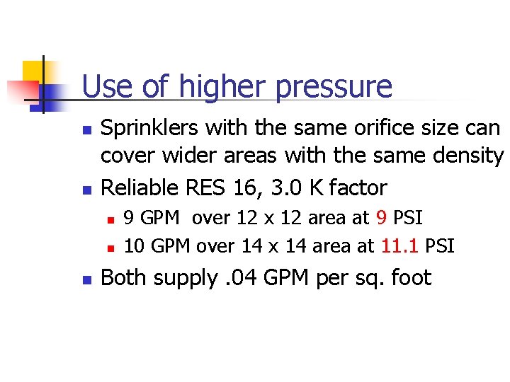 Use of higher pressure n n Sprinklers with the same orifice size can cover