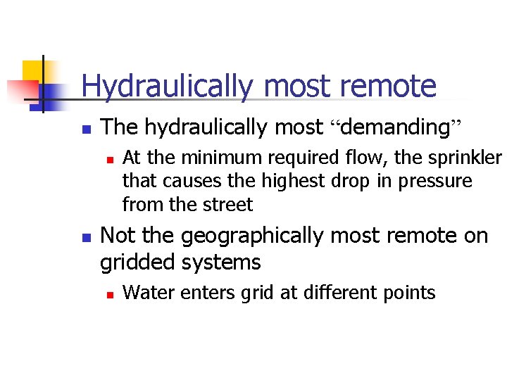 Hydraulically most remote n The hydraulically most “demanding” n n At the minimum required