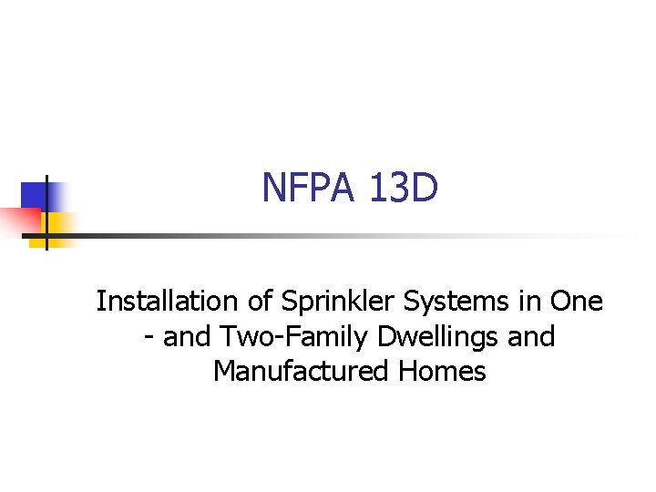 NFPA 13 D Installation of Sprinkler Systems in One - and Two-Family Dwellings and