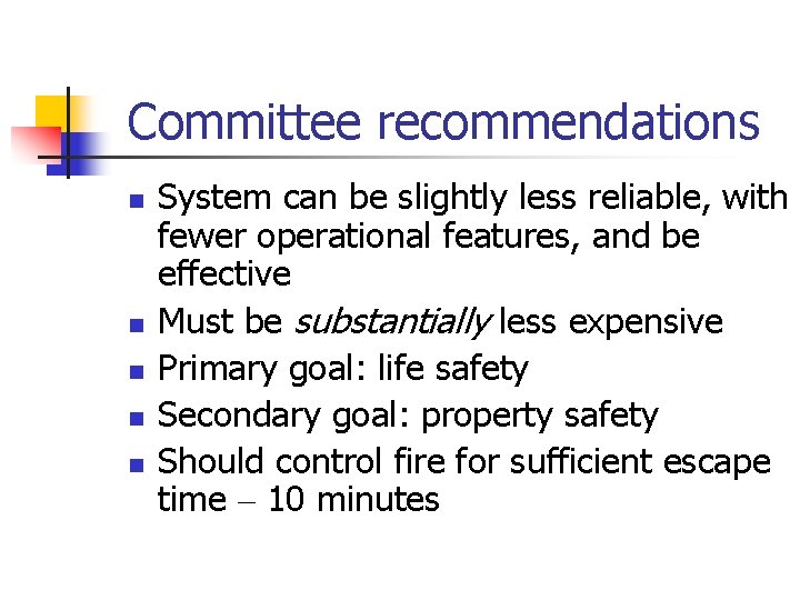 Committee recommendations n n n System can be slightly less reliable, with fewer operational