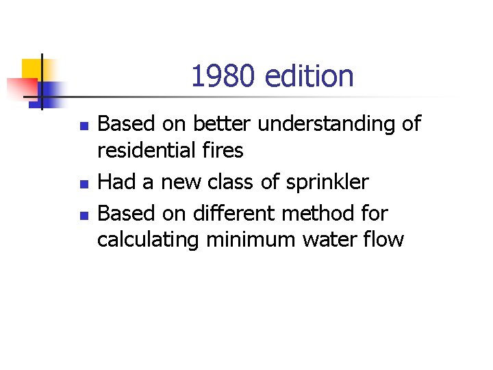 1980 edition n Based on better understanding of residential fires Had a new class