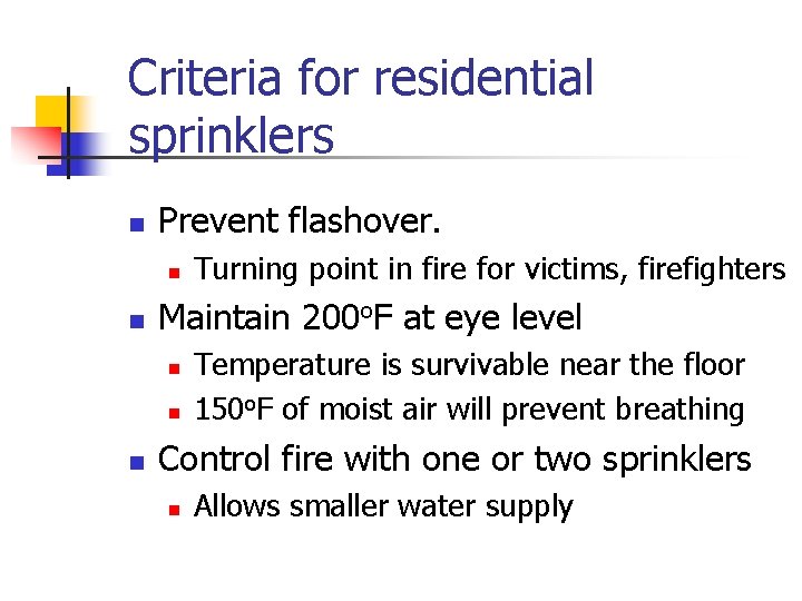 Criteria for residential sprinklers n Prevent flashover. n n Maintain 200 o. F at