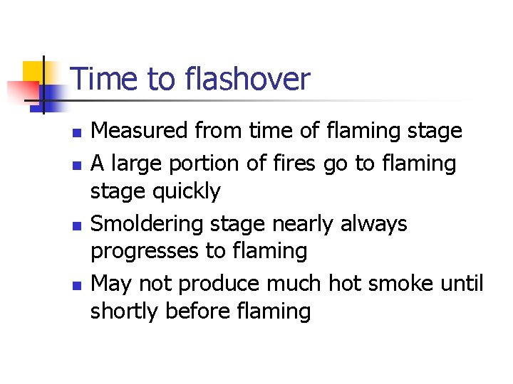 Time to flashover n n Measured from time of flaming stage A large portion