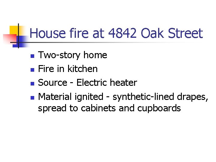 House fire at 4842 Oak Street n n Two-story home Fire in kitchen Source