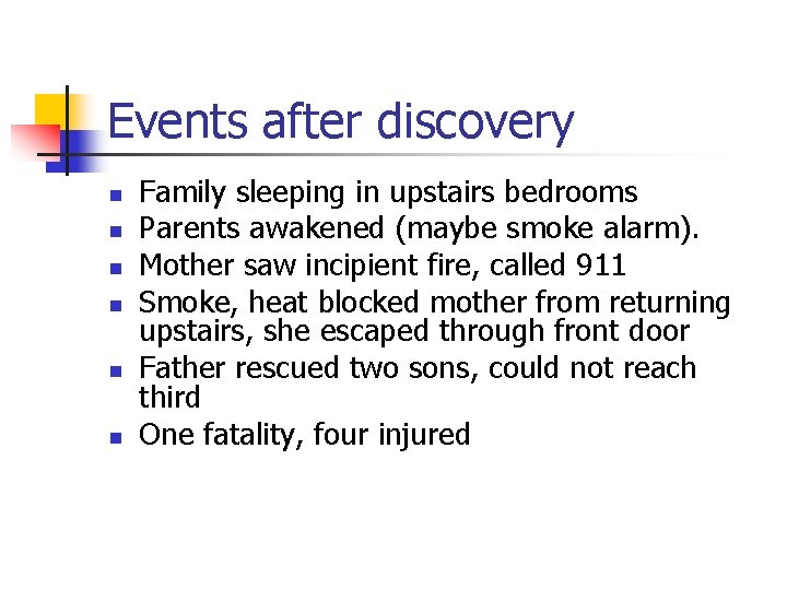 Events after discovery n n n Family sleeping in upstairs bedrooms Parents awakened (maybe