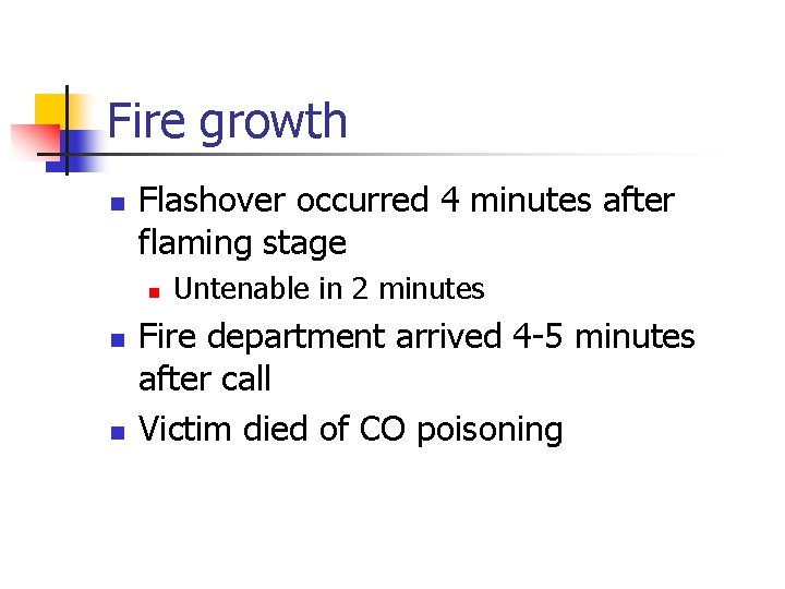 Fire growth n Flashover occurred 4 minutes after flaming stage n n n Untenable