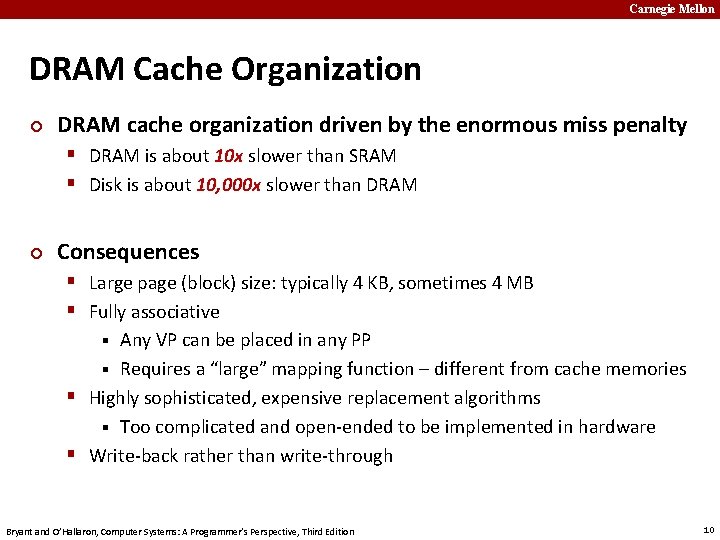 Carnegie Mellon DRAM Cache Organization ¢ DRAM cache organization driven by the enormous miss