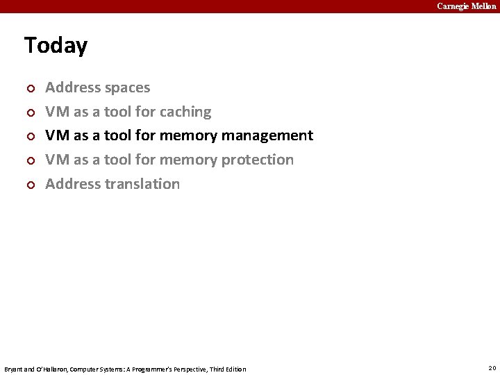 Carnegie Mellon Today ¢ ¢ ¢ Address spaces VM as a tool for caching