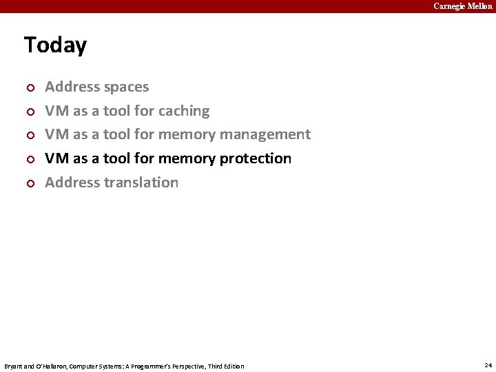 Carnegie Mellon Today ¢ ¢ ¢ Address spaces VM as a tool for caching