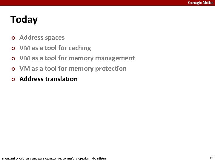 Carnegie Mellon Today ¢ ¢ ¢ Address spaces VM as a tool for caching