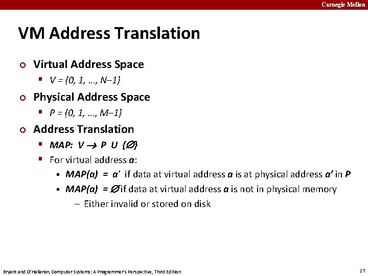 Carnegie Mellon VM Address Translation ¢ Virtual Address Space § V = {0, 1,