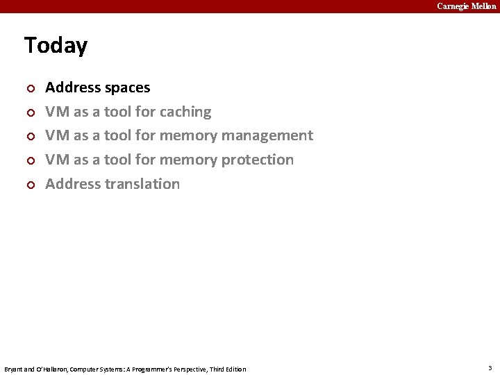 Carnegie Mellon Today ¢ ¢ ¢ Address spaces VM as a tool for caching