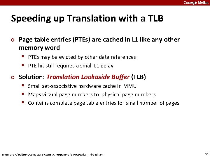 Carnegie Mellon Speeding up Translation with a TLB ¢ Page table entries (PTEs) are