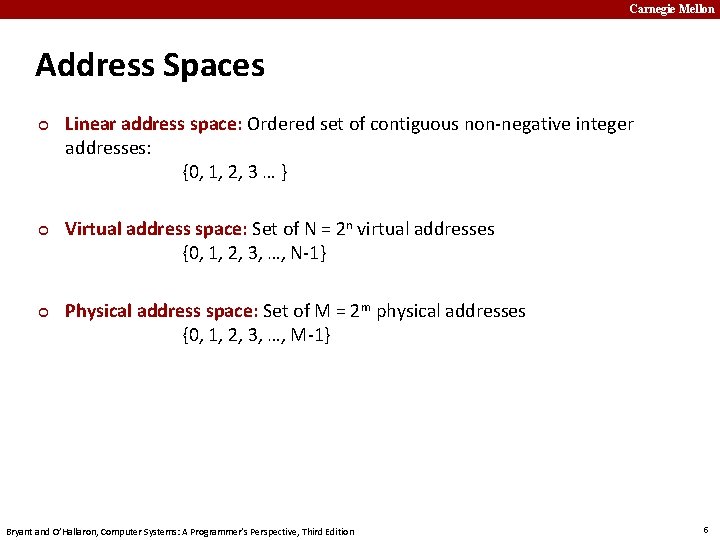 Carnegie Mellon Address Spaces ¢ ¢ ¢ Linear address space: Ordered set of contiguous