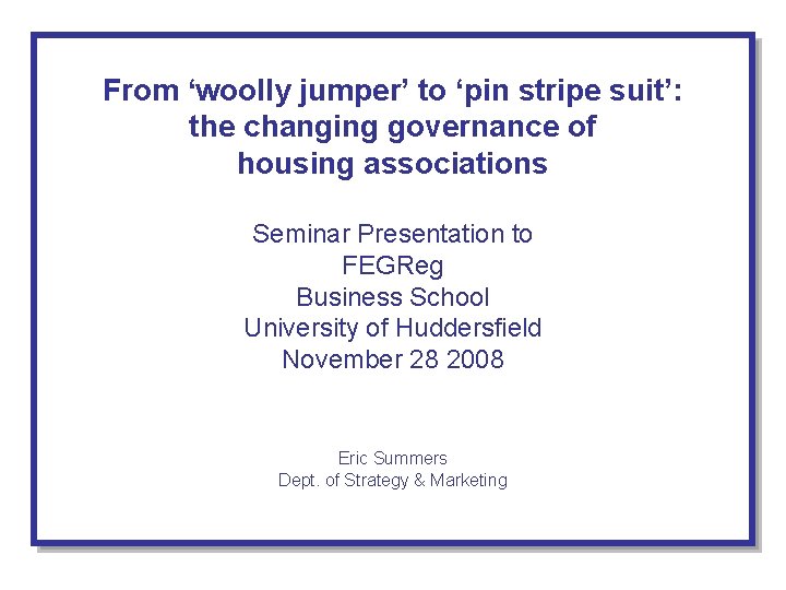 From ‘woolly jumper’ to ‘pin stripe suit’: the changing governance of housing associations Seminar