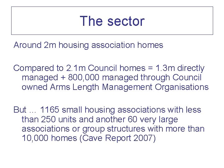 The sector Around 2 m housing association homes Compared to 2. 1 m Council