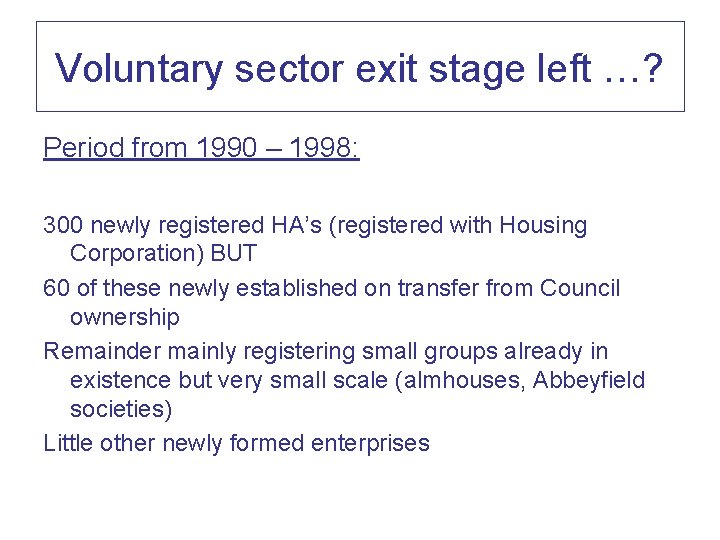 Voluntary sector exit stage left …? Period from 1990 – 1998: 300 newly registered