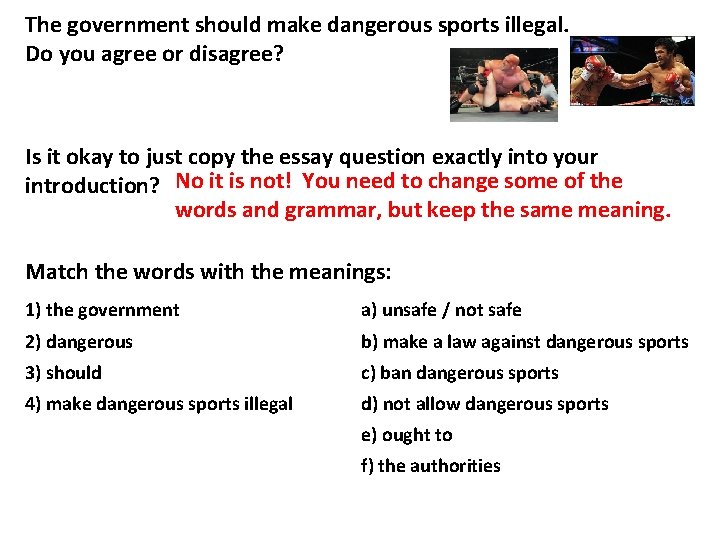 The government should make dangerous sports illegal. Do you agree or disagree? Is it