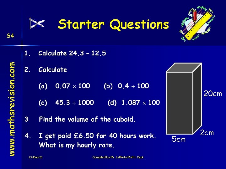 Starter Questions www. mathsrevision. com S 4 20 cm 5 cm 13 -Dec-21 Compiled