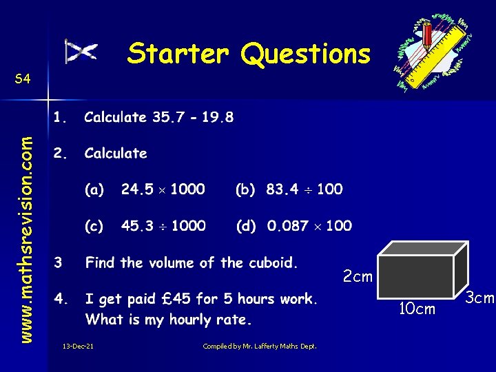 Starter Questions www. mathsrevision. com S 4 2 cm 10 cm 13 -Dec-21 Compiled