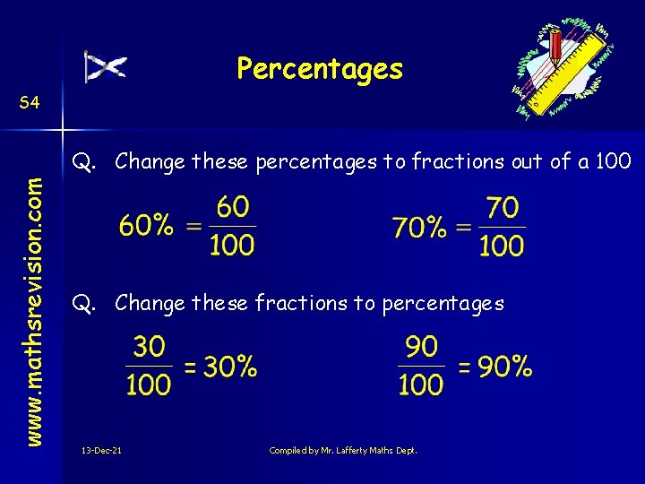 Percentages S 4 www. mathsrevision. com Q. Change these percentages to fractions out of