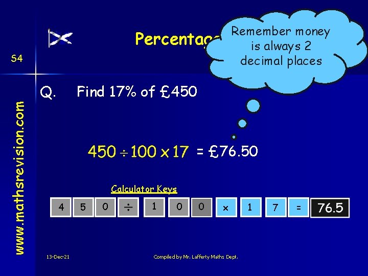 Remember money Percentages is always 2 decimal places S 4 www. mathsrevision. com Q.