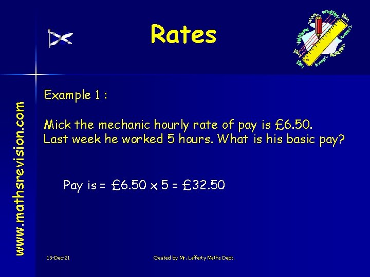 www. mathsrevision. com Rates Example 1 : Mick the mechanic hourly rate of pay