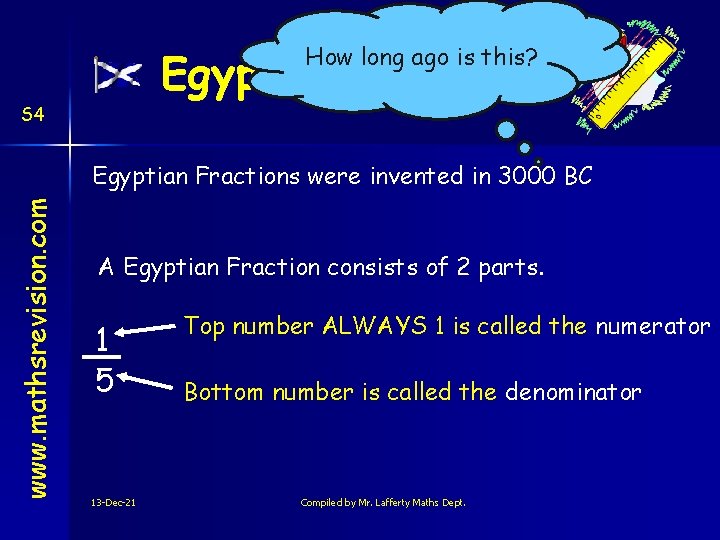 How long ago is this? Egyptian Fractions S 4 www. mathsrevision. com Egyptian Fractions