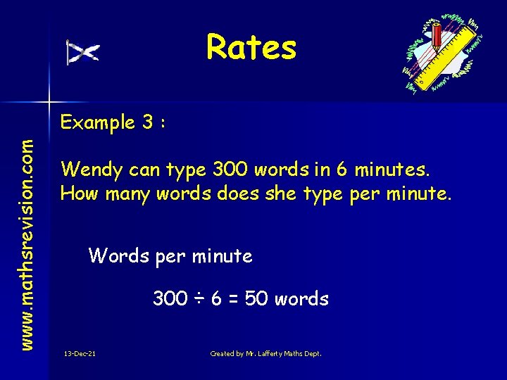 Rates www. mathsrevision. com Example 3 : Wendy can type 300 words in 6